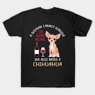 A Woman Cannot Survive On Wine Alone Chihuahua Dog Lovers T-Shirt